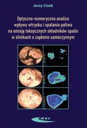 Optyczno-numeryczna analiza wpływu wtrysku i spalania paliwa w silnikach - Jerzy Cisek