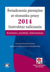 Świadczenia pieniężne ze stosunku pracy 2014 Instruktaż naliczania Komentarz, przykłady, dokumentacja