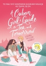 A Cuban Girl's Guide to Tea and Tomorrow Laura Taylor Namey