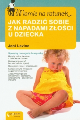 Mamie na ratunek Jak radzić sobie z napadami złości u dziecka - Levine Joni