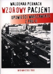 Wzorowy pacjent Opowieści warszawskie z PRL-u