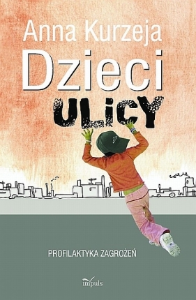 Dzieci ulicy - Kurzeja Anna<br />