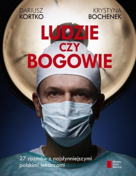 Ludzie czy bogowie - Krystyna Bochenek, Dariusz Kortko