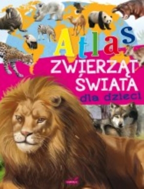 Atlas zwierząt świata dla dzieci - Mehtani H.