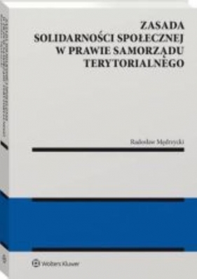 Zasada solidarności społecznej w prawie samorządu terytorialnego - Radosław Mędrzycki