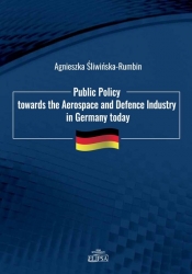 Public Policy towards the Aerospace and Defence Industry in Germany today - Śliwińska-Rumbin Agnieszka
