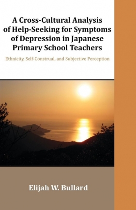 A Cross-Cultural Analysis of Help-Seeking for Symptoms of Depression in Japanese Primary School Teachers - Bullard Elijah W.