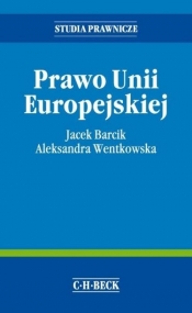 Prawo Unii Europejskiej - Barcik Jacek, Wentkowska Aleksandra