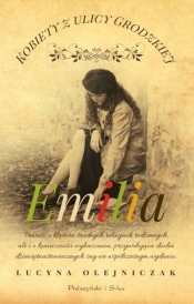 Emilia. Kobiety z ulicy Grodzkiej. Tom 5 (Duże Litery) - Lucyna Olejniczak