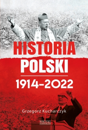 Historia Polski 1914-2022 - Grzegorz Kucharczyk