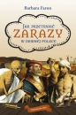 Jak przetrwać zarazy w dawnej Polsce wyd. 2026 - Barbara Faron