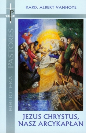 Jezus Chrystus nasz arcykapłan - Vanhoye Albert