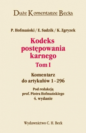 Kodeks Postępowania Karnego Tom 1 - Hofmański Piotr, Sadzik Elżbieta, Zgryzek Kazimierz<br />