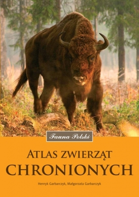 Atlas zwierząt chronionych - Garbarczyk Małgorzata, Garbarczyk Henryk