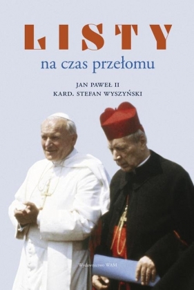 Listy na czas przełomu - Jan Paweł II, Stefan Wyszyński