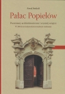 Pałac Popielów Przemiany architektoniczne i wystrój wnętrz W 200-lecie Dettloff Paweł