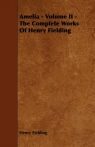 Amelia - Volume II - The Complete Works of Henry Fielding Fielding Henry