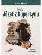 Skuteczni Święci. Święty Józef z Kupertynu - Opracowanie zbiorowe