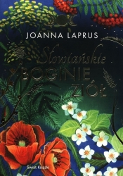 Słowiańskie boginie ziół - Joanna Laprus-Mikulska