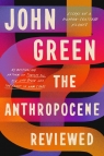 The Anthropocene Reviewed Green 	John