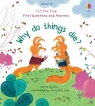 First Questions and Answers Why Do Things Die? Katie Daynes