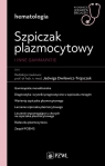 Szpiczak plazmocytowy i inne gammopatie W gabinecie lekarza specjalisty. Dwilewicz-Trojaczek Jadwiga