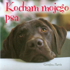Kocham mojego psa - Harris Georgina