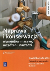 Naprawa i konserwacja elementów maszyn, urządzeń i narzędzi. Kwalifikacja M.20.4. - Janusz Figurski, Stanisław Popis