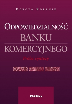 Odpowiedzialność banku komercyjnego - Korenik Dorota