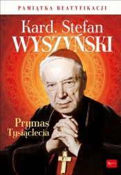 Kardynał Stefan Wyszyński Prymas Tysiąclecia - Marek Balon