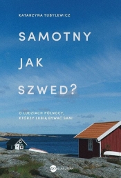 Samotny jak Szwed. O ludziach Północy, którzy lubią bywać sami - Katarzyna Tubylewicz