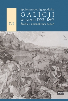 Społeczeństwo i gospodarka Galicji w latach 1772-1867