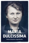Siostra Maria Dulcissima Polska mistyczka i stygmatyczka Mazur Dorota