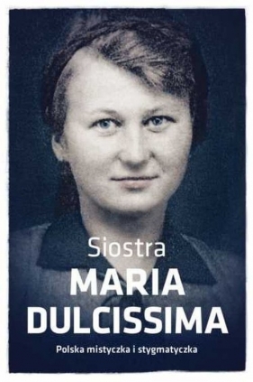 Siostra Maria Dulcissima - Mazur Dorota