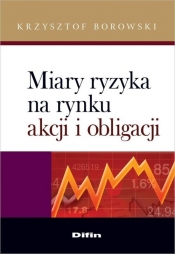 Miary ryzyka na rynku akcji i obligacji - Borowski Krzysztof