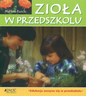 Zioła w przedszkolu - Rusch Martina