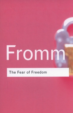 The Fear of Freedom - Fromm Erich