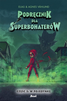 Podręcznik dla Superbohaterów Tom 3 W pojedynkę - Vahlund Elias, Vahlund Agnieszka