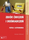 Fizyka i astronomia Zbiór ćwiczeń i doświadczeń Szkoły Galikowski Mirosław