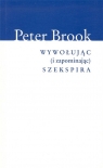 Wywołując (i zapominając) Szekspira Peter Brook
