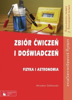 Fizyka i astronomia Zbiór ćwiczeń i doświadczeń - Galikowski Mirosław