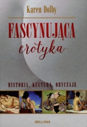 Fascynująca erotyka Historia kultura obyczaje - Karen Dolby