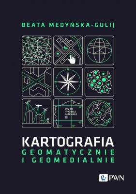 Kartografia - geomatycznie i geomedialnie - Beata Medyńska-Gulij