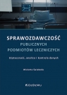 Sprawozdawczość publicznych podmiotów leczniczych - użyteczność, analiza i kontrola danych