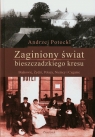 Zaginiony świat bieszczadzkiego kresu Bojkowie, Żydzi, Polacy, Niemcy i Potocki Andrzej