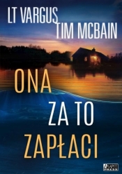 Ona za to zapłaci - L. T. Vargus, Tim McBain