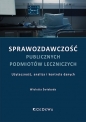 Sprawozdawczość publicznych podmiotów leczniczych - użyteczność, analiza i kontrola danych - Wioletta Świeboda