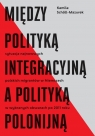 Między polityką integracyjną a polityką polonijnąSytuacja najnowszych Kamila Scholl-Mazurek