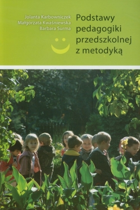 Podstawy pedagogiki przedszkolnej z metodyką - Jolanta Karbowniczek, Barbara Surma, Małgorzata Kwaśniewska