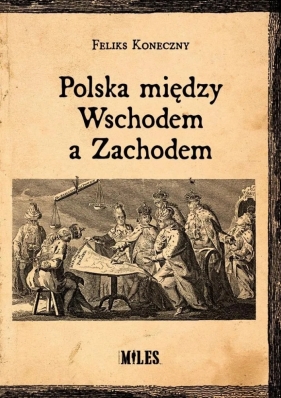 Polska między Wschodem a Zachodem - Feliks Koneczny